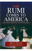Rumi Comes to America: How the Poet of Mystical Love Arrived on Our Shores