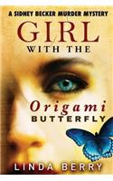 Girl with the Origami Butterfly: A Sidney Becker Murder Mystery