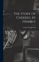 Story of Cheerio, by Himself