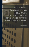 Inter-judge Agreement and Intra-judge Consistency in Judging Thurstone Attitude-scale Items
