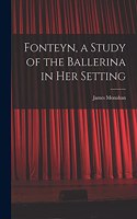 Fonteyn, a Study of the Ballerina in Her Setting