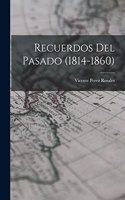 Recuerdos del pasado (1814-1860)