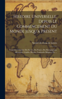 Histoire Universelle, Depuis Le Commencement Du Monde Jusqu'a Présent: Contenant L'histoire Des Sueves, Des Francs, Des Bourguignons, Allemands, Gépides, Hérules, Lombards, Bulgares, Etc ...