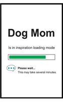 Dog Mom is in Inspiration Loading Mode