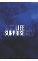 Let Life Surprise You