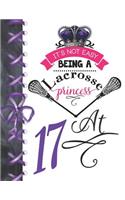 It's Not Easy Being A Lacrosse Princess At 17: Rule School Large A4 Pass, Catch And Shoot College Ruled Composition Writing Notebook For Girls