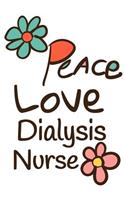 Peace Love Dialysis Nurse