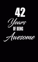 42 years of being awesome: funny and cute blank lined journal Notebook, Diary, planner Happy 42nd fourty-second Birthday Gift for fourty two year old daughter, son, boyfriend,