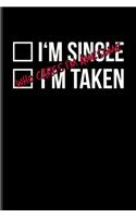 I'm Single I'm Taken Who Cares I'm Awesome