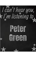 I can't hear you, I'm listening to Peter Green creative writing lined notebook
