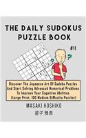 The Daily Sudokus Puzzle Book #11: Discover The Japanese Art Of Sudoku Puzzles And Start Solving Advanced Numerical Problems To Improve Your Cognitive Abilities (Large Print, 100 Medi