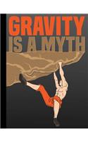 Gravity Is a Myth: Blank Journal with College Ruled Lined Paper - Man Climbing Bedrock