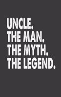 Uncle the Man the Myth the Legend: Uncle Journal.8.5 X 11 Size 120 Lined Pages Uncle Gifts from Niece Nephew. Uncle Notebook. Funny Fathers Day Gifts for New Uncle.