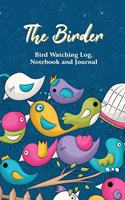 The Birder - Bird Watching Log, Notebook and Journal