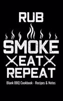 Blank BBQ Cookbook Recipes & Notes - Rub Smoke Eat Repeat: 6x9 100 Pages - Blank Recipe Journal Cookbook to Write in Chefs Notebook Funny Gift