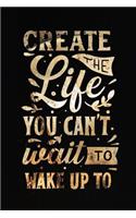 Create The Life You Can't Wait to Wake Up To