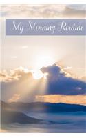 My Morning Routine: A Daily Journal for 120 Wonderful Mornings / Mindfulness and Happiness Every Morning