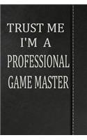Trust Me I'm a Professional Game Master