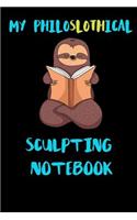 My Philoslothical Sculpting Notebook: Blank Lined Notebook Journal Gift Idea For (Lazy) Sloth Spirit Animal Lovers