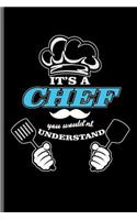 It's a Chef you would'nt Understand