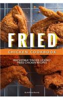 Fried Chicken Cookbook: Irresistible 'Finger-Licking' Fried Chicken recipes