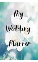 My Wedding Planner: My Wedding Planner, Journal, Notebook For Notes