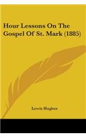 Hour Lessons On The Gospel Of St. Mark (1885)