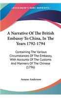 Narrative Of The British Embassy To China, In The Years 1792-1794