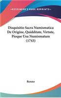 Disquisitio Sacra Numismatica de Origine, Quidditate, Virtute, Pioque Usu Numismatum (1743)