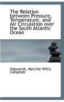 The Relation Between Pressure, Temperature, and Air Circulation Over the South Atlantic Ocean