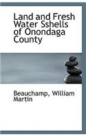 Land and Fresh Water Sshells of Onondaga County: (English)