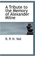 A Tribute to the Memory of Alexander Milne