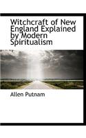 Witchcraft of New England Explained by Modern Spiritualism: (English)