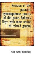 Revision of the Parasitic Hymenopterous Insects of the Genus Aphycus Mayr, with Some Notice of Relat: (English)