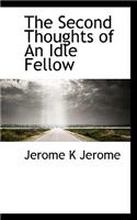 The Second Thoughts of an Idle Fellow: (English)