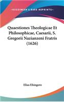 Quaestiones Theologicae Et Philosophicae, Caesarii, S. Gregorii Nazianzeni Fratris (1626)