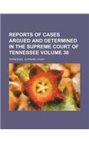Reports of Cases Argued and Determined in the Supreme Court of Tennessee Volume 38