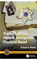 Practical Cold Case Homicide Investigations Procedural Manual