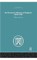 An Economic History of England 1870-1939