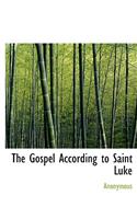 The Gospel According to Saint Luke