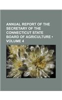 Annual Report of the Secretary of the Connecticut State Board of Agriculture (Volume 4): (English)