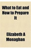 What to Eat and How to Prepare It