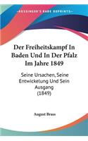 Freiheitskampf In Baden Und In Der Pfalz Im Jahre 1849
