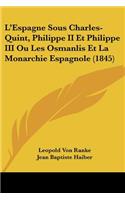 L'Espagne Sous Charles-Quint, Philippe II Et Philippe III Ou Les Osmanlis Et La Monarchie Espagnole (1845)