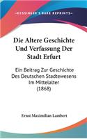 Die Altere Geschichte Und Verfassung Der Stadt Erfurt