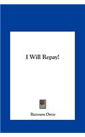 I Will Repay!