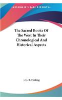 The Sacred Books of the West in Their Chronological and Historical Aspects