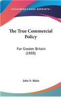 The True Commercial Policy: For Greater Britain (1888)