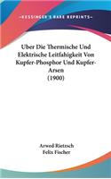 Uber Die Thermische Und Elektrische Leitfahigkeit Von Kupfer-Phosphor Und Kupfer-Arsen (1900)