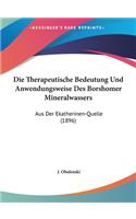 Die Therapeutische Bedeutung Und Anwendungsweise Des Borshomer Mineralwassers: Aus Der Ekatherinen-Quelle (1896)